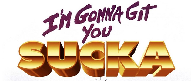 I’M GONNA GIT YOU SUCKA (1988)