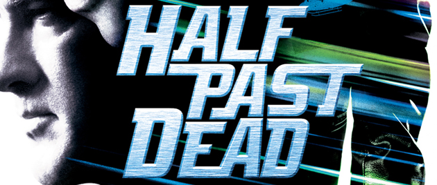 HALF PAST DEAD (2002)