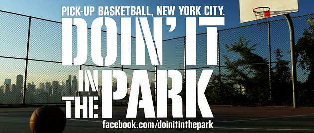 DOIN’ IT IN THE PARK: PICK-UP BASKETBALL, NYC (2012)