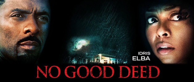 NO GOOD DEED (2014)