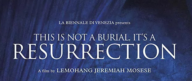 THIS IS NOT A BURIAL, IT’S A RESURRECTION (2019)
