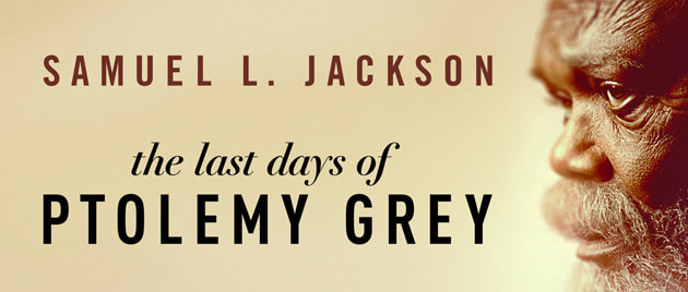 THE LAST DAYS OF PTOLEMY GREY (2022)