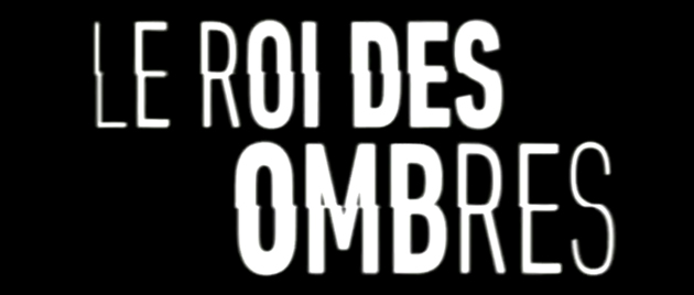 LE ROI DES OMBRES (2023)